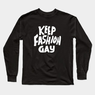 keep fashion gay Long Sleeve T-Shirt